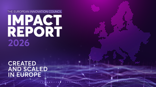 EIC Impact Report 2026: Europe Strengthens Its Position as a Deep-Tech Scale-Up Hub